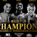 “NIGHT OF CHAMPIONS” ESPN BOXING SPECIAL, DECEMBER 11TH AT PECHANGA
