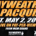 FLOYD MAYWEATHER TO TAKE ON MANNY PACQUIAO MAY 2 AT THE MGM GRAND GARDEN ARENA IN LAS VEGAS LIVE ON PAY-PER-VIEW