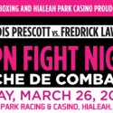 CHAMPIONSHIP PRO BOXING RETURNS TO HIALEAH PARK ON MARCH 26